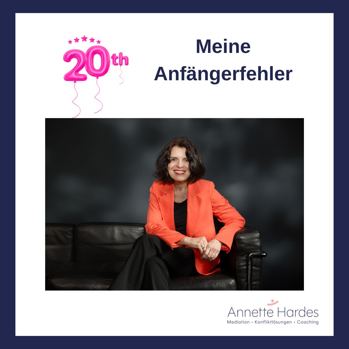 Grafik „Meine Anfängerfehler“ mit einer Ballon-Zahl 20 und einem Foto von Annette Hardes in orangefarbenem Blazer.